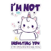 Unicorn Insulting You, Vinyl Decal Sticker, Indoor Outdoor, 3 Sizes, #7690