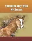 Valentine Day With My Horses Coloring Book: Adult Coloring Book f by Draws, Kea