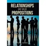 RELATIONSHIPS ARE VALUE PROPOSITIONS