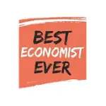 BEST ECONOMIST EVER ECONOMISTS GIFTS ECONOMIST APPRECIATION GIFT, COOLEST ECONOMIST NOTEBOOK A BEAUTIFUL: LINED NOTEBOOK / JOURNAL GIFT,, 120 PAGES, 6