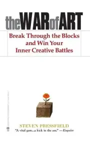 The War Of Art: Break Through the Blocks & Win Your Inner Creative Battles