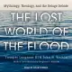 The Lost World of the Flood: Mythology, Theology, and the Deluge Debate