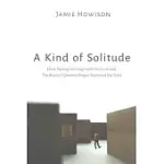 A KIND OF SOLITUDE
