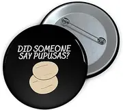 [Teegarb Letter Blanket] Novelty Pinback Pin Button Pin Badge Sayings Did Someone Pupusas Men Women Sarcastic Pun Food Wife Husband Pupusa
