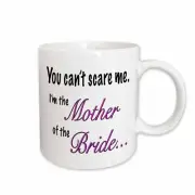 3dRose You can’t scare me I’m the mother of the bride Mug
