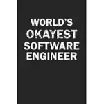 WORLD’’S OKAYEST SOFTWARE ENGINEER: FUNNY GAG GIFT FOR SARCASTIC SNARKY SOFTWARE ENGINEER - BLANK LINED NOTEBOOK
