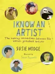 I Know an Artist: The Inspiring Connections Between the World's Greatest Artists