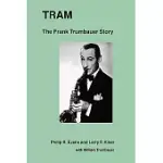 TRAM: THE FRANK TRUMBAUER STORY