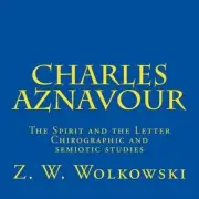 Charles Aznavour: The Spirit and the Letter - Chirographic and Semiotic Studies
