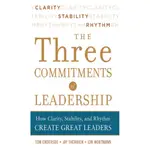 THREE COMMITMENTS OF LEADERSHIP: HOW CLARITY, STABILITY, AND RHYTHM CREATE GREAT LEADERS(精裝)/TOM ENDERSBE【禮筑外文書店】