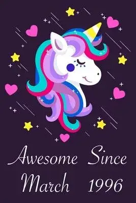 Awesome Since March 1996: 24 Year Old 24th Birthday gift Unicorn Born In March 1996, Journal Gift Book For Girls, Christmas Gift Book, Birthday