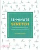 15-Minute Stretch：Four 15-Minute Workouts for Flexibility, Posture, and Strength