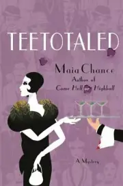 Discreet Retrieval Agency Mysteries Ser.: Teetotaled : A Mystery by Maia Chance