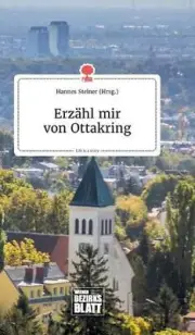 Erzhl mir von Ottakring. Life is a Story - story.one by Hannes Steiner (German)