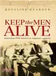 Keep the Men Alive: Australian Pow Doctors in Japanese Captivity