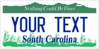 South Carolina Nothing Could Be License Plate Personalized Auto Bike Motorcycle