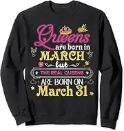 [X.Style] Queens are Born in March But The Real On 31 31st Birthday Sweatshirt ds1518 Sweater (M) Black