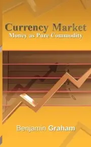 Currency Market: Money as Pure Commodity by Benjamin Graham (English) Paperback