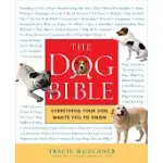 THE DOG BIBLE: EVERYTHING YOUR DOG WANTS YOU TO KNOW