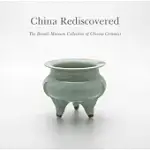 CHINA REDISCOVERED: THE BENAKI MUSEUM COLLECTION OF CHINESE CERAMICS