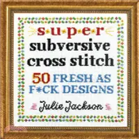 在飛比找三民網路書店優惠-Super Subversive Cross Stitch: