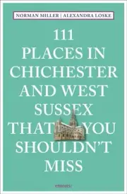 Alexandra Loske - 111 Places in Chichester and West Sussex That You Sh - H245z