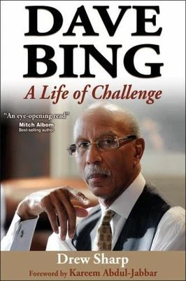 Dave Bing : A Life of Challenge, Paperback by Sharp, Drew; Abdul-Jabbar, Kare...
