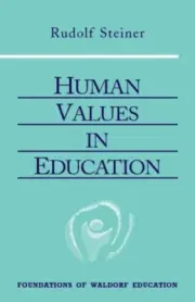 Human Values in Education: (CW 310) (Foundations of Waldorf Education, 20) Pa...