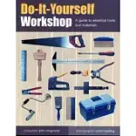 DO-IT-YOURSELF WORKSHOP: A GUIDE TO ESSENTIAL TOOLS AND MATERIALS