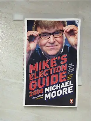 【書寶二手書T7／原文小說_CJY】Mike's Election Guide 2008_Michael Moore