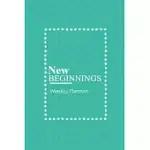 NEW BEGINNINGS WEEKLY PLANNER: MAKE EVERY MOMENT COUNT THIS YEAR AND STAY ORGANIZED WITH THIS LOVELY WEEKLY PLANNER AND TO DO LIST