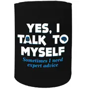 Alcohol Stubby Holder - Yes I Talk To Myself - Funny Novelty Birthday Gift Joke Beer Can Bottle
