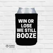 Win or Lose We Still Booze Printed Can Koozie | Blooms Designs