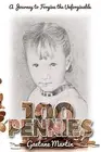 100 Pennies: A Journey to Forgive the Unforgivable by Martin, Gaetane -Paperback