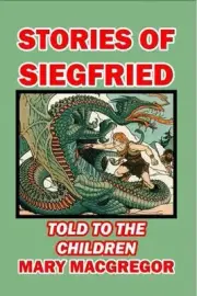 Stories of Siegfried Told to the Children by Mary MacGregor (English) Paperback