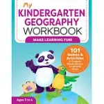 MY KINDERGARTEN GEOGRAPHY WORKBOOK: 101 GAMES & ACTIVITIES TO SUPPORT KINDERGARTEN GEOGRAPHY SKILLS