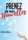 Prenez de mes nouvelles [French] by Alain LeClercq [Paperback]