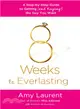8 Weeks to Everlasting—A Step-by-step Guide to Getting (And Keeping!) the Guy You Want