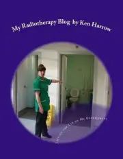 My Radiotherapy Blog: 33 Sessions by Ken Harrow (English) Paperback Book