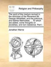 The spirit of the martyrs revived in the doctrines of the Reverend Mr. George-,