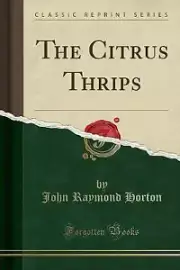 The Citrus Thrips (Classic Reprint), John Raymond