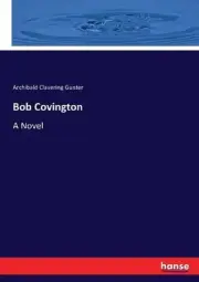 Bob Covington by Archibald Clavering Gunter (English) Paperback Book