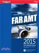 Far Amt 2015: Federal Aviation Regulations for Aviation Maintenance Technicians