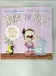 【書寶二手書T9／少年童書_I1L】How to Pee: Potty Training for Girls_Spector, Todd, M.D./ Chung, Arree (ILT)