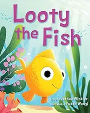 Looty the Fish (Looty is Moody)