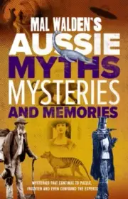 Mal Waldens Aussie Myths Mysteries and Memories by Mal Walden NEW Paperback s