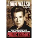 PUBLIC ENEMIES: THE HOST OF AMERICA’S MOST WANTED TARGETS THE NATION’S MOST NOTORIOUS CRIMINALS