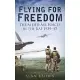 Flying For Freedom: The Allied Air Forces in the RAF 1939-45