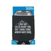 Animal Fishing Dw I May Not Catch Many Fish But - Funny Novelty Stubby Holder With Base