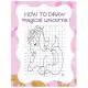 How to Draw Magical Unicorns: How to Draw Magical Unicorns for Kids Dream Come True Amazing Cute Unicorn Kawaii A Step-by-Step Drawing and Activity